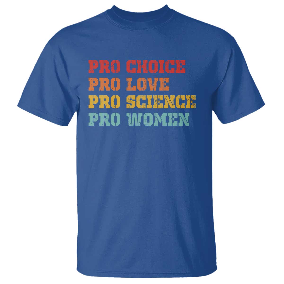 Pro Choice Pro Love Pro Science Pro Women T Shirt Retro Equal Rights TS10 Royal Blue Print Your Wear