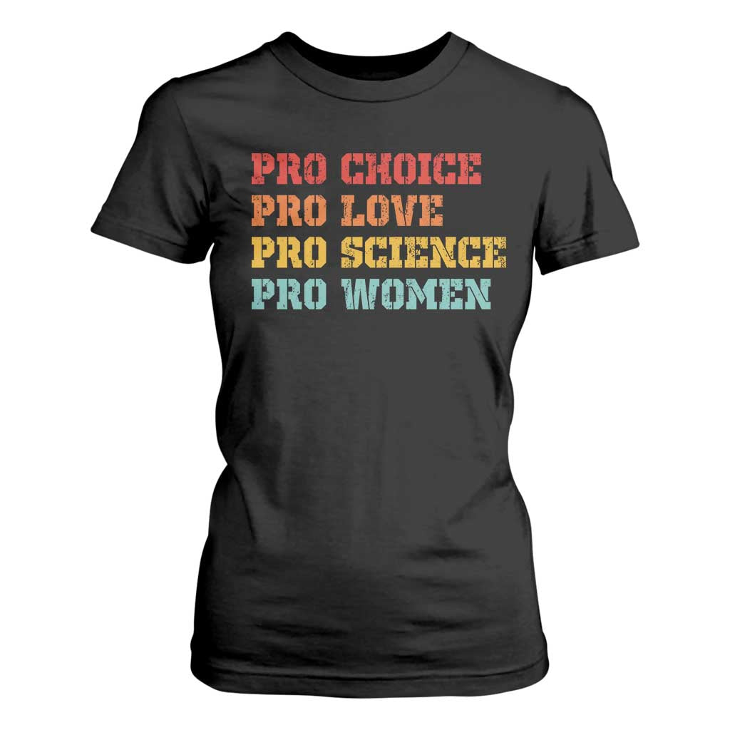 Pro Choice Pro Love Pro Science Pro Women T Shirt For Women Retro Equal Rights TS10 Black Print Your Wear