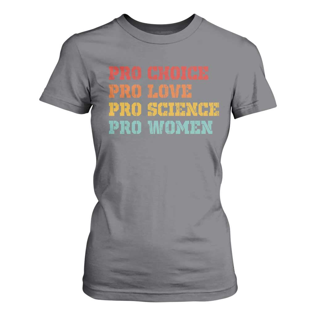 Pro Choice Pro Love Pro Science Pro Women T Shirt For Women Retro Equal Rights TS10 Charcoal Print Your Wear