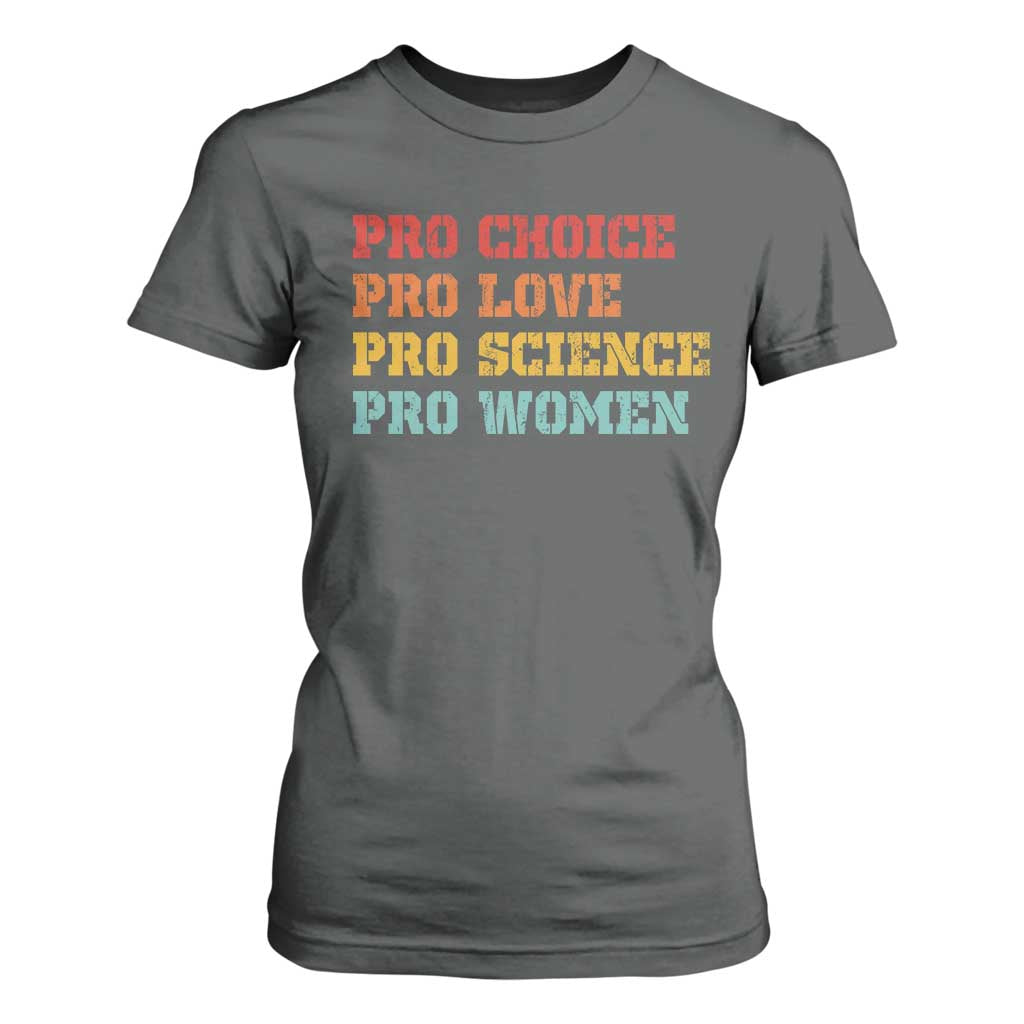 Pro Choice Pro Love Pro Science Pro Women T Shirt For Women Retro Equal Rights TS10 Dark Heather Print Your Wear