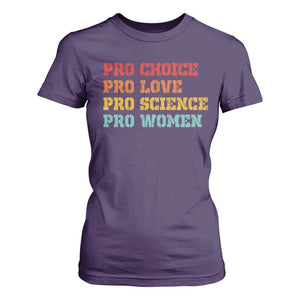 Pro Choice Pro Love Pro Science Pro Women T Shirt For Women Retro Equal Rights TS10 Purple Print Your Wear