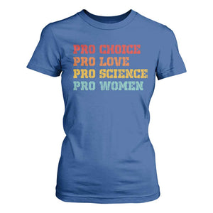 Pro Choice Pro Love Pro Science Pro Women T Shirt For Women Retro Equal Rights TS10 Royal Blue Print Your Wear