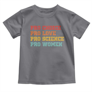 Pro Choice Pro Love Pro Science Pro Women Toddler T Shirt Retro Equal Rights TS10 Charcoal Print Your Wear