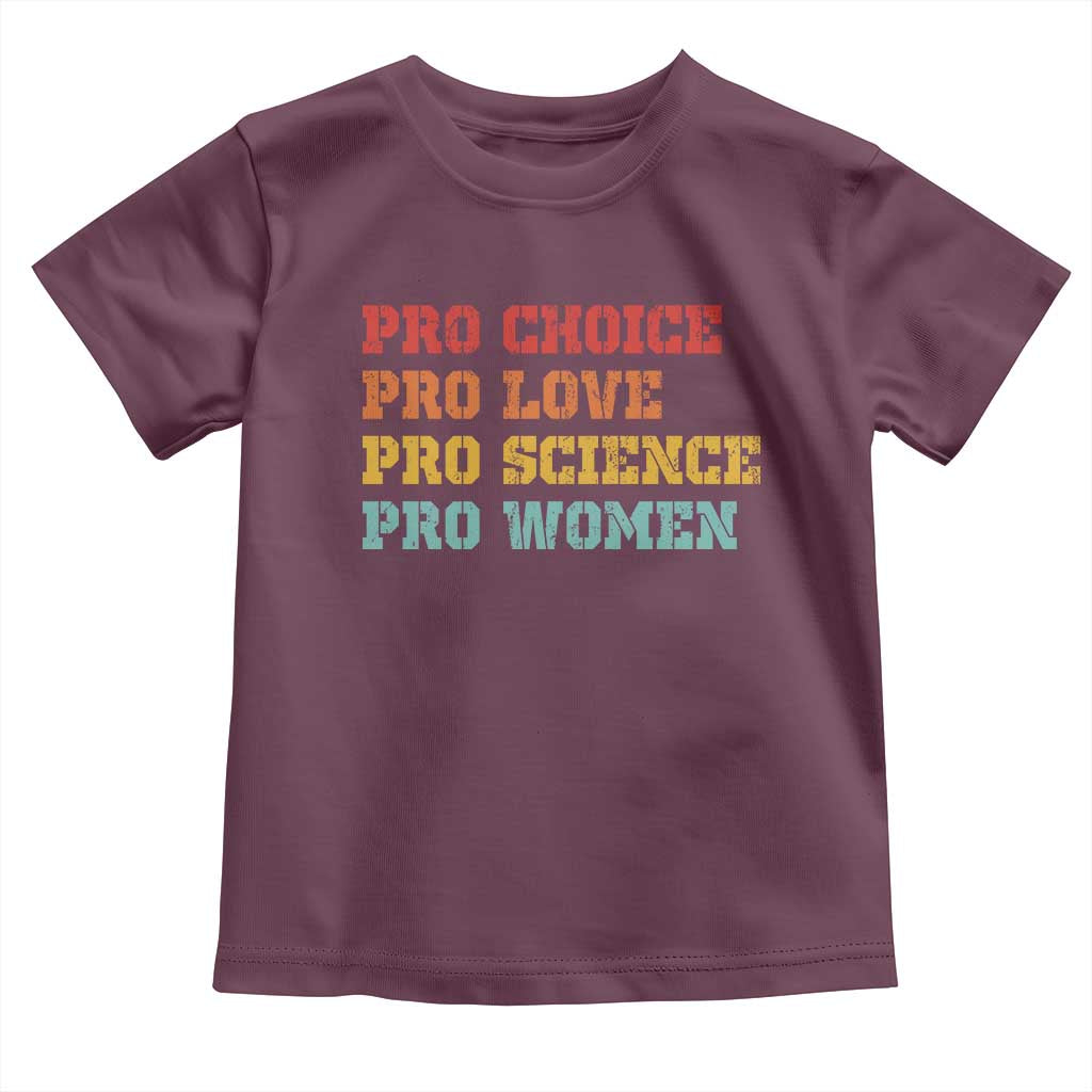 Pro Choice Pro Love Pro Science Pro Women Toddler T Shirt Retro Equal Rights TS10 Maroon Print Your Wear