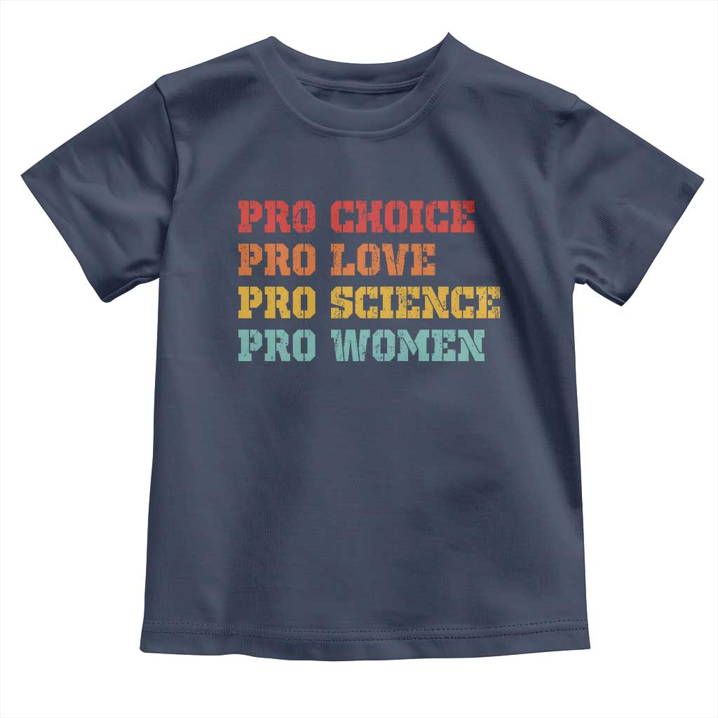 Pro Choice Pro Love Pro Science Pro Women Toddler T Shirt Retro Equal Rights TS10 Navy Print Your Wear
