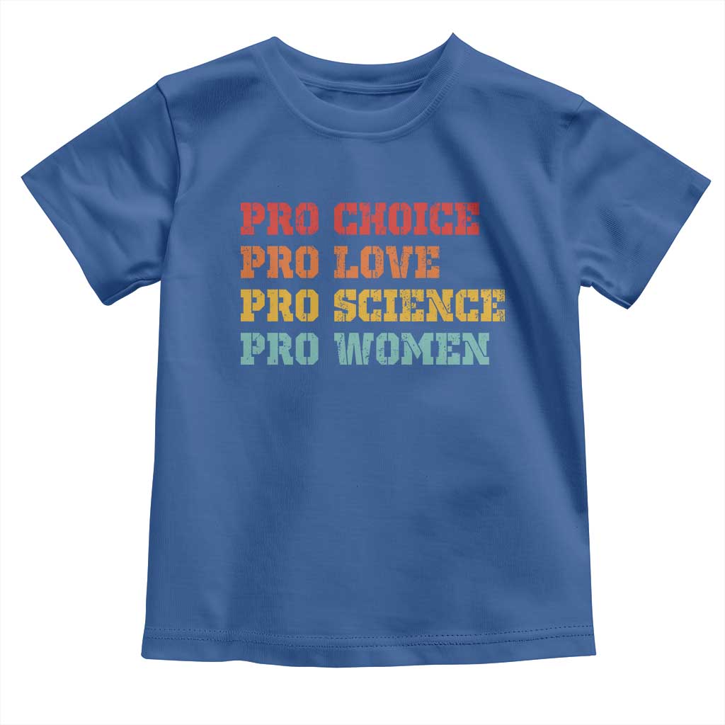 Pro Choice Pro Love Pro Science Pro Women Toddler T Shirt Retro Equal Rights TS10 Royal Blue Print Your Wear
