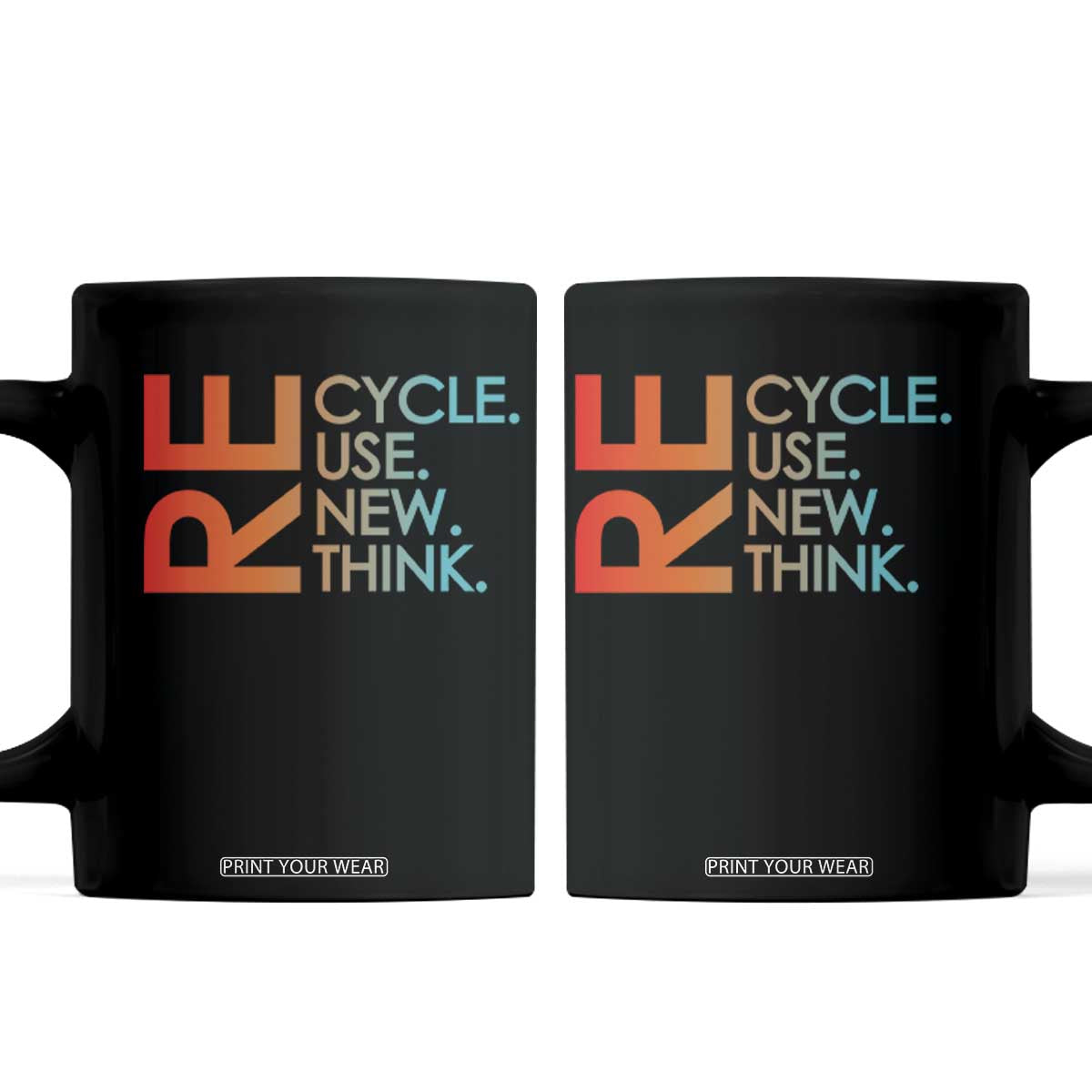 Environmental Activism Coffee Mug Recycle Reuse Renew Rethink Earth Day TS10 Black Print Your Wear