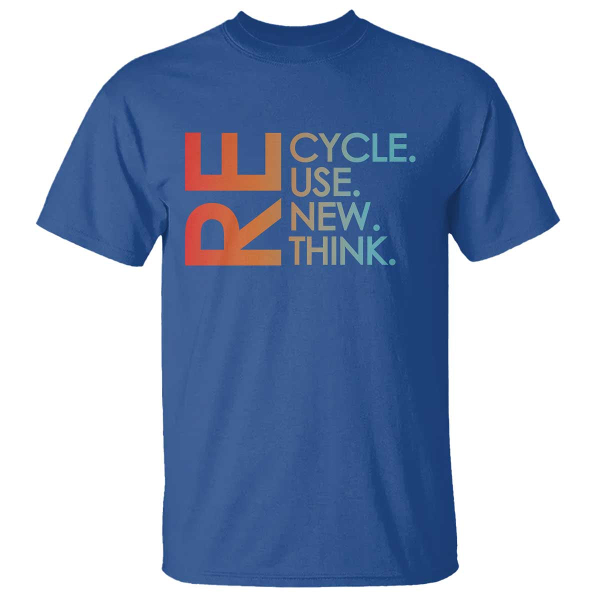 Environmental Activism T Shirt Recycle Reuse Renew Rethink Earth Day TS10 Royal Blue Print Your Wear