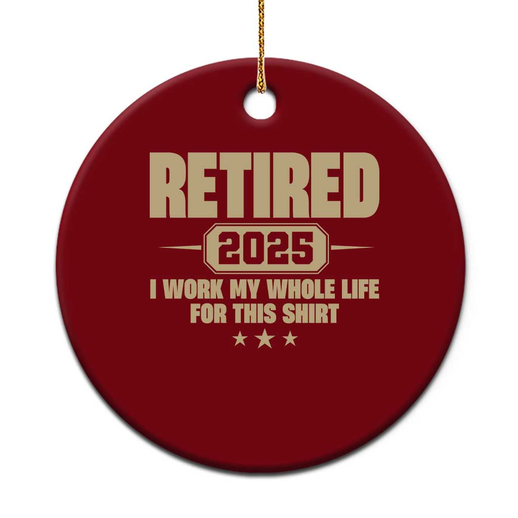 Retired Est 2025 Ceramic Ornament Retirement Worked Whole Life For This TS10 1pc Red Print Your Wear