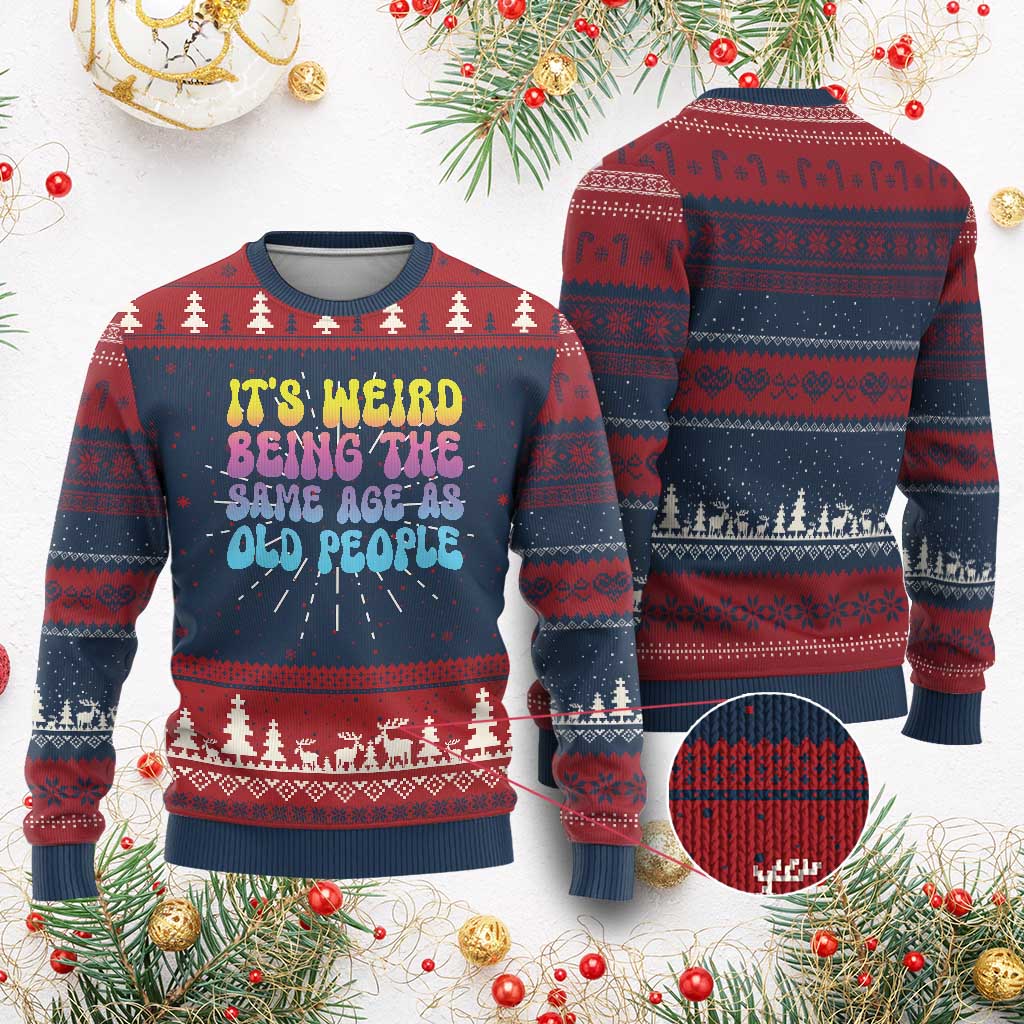 It's Weird Being The Same Age As Old People Knit Sweatshirt - Print Your Wear