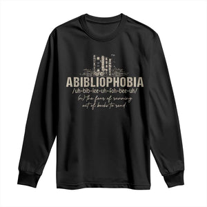 Abibliophobia Long Sleeve Shirt Funny Reading Bookworm Book Lover Reader Gift TS10 Black Print Your Wear