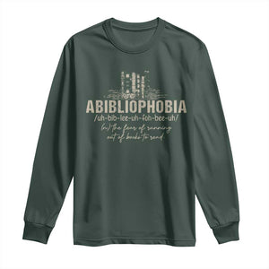 Abibliophobia Long Sleeve Shirt Funny Reading Bookworm Book Lover Reader Gift TS10 Dark Forest Green Print Your Wear