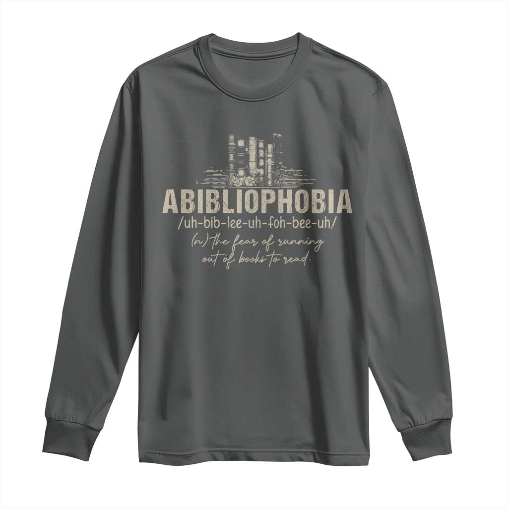 Abibliophobia Long Sleeve Shirt Funny Reading Bookworm Book Lover Reader Gift TS10 Dark Heather Print Your Wear