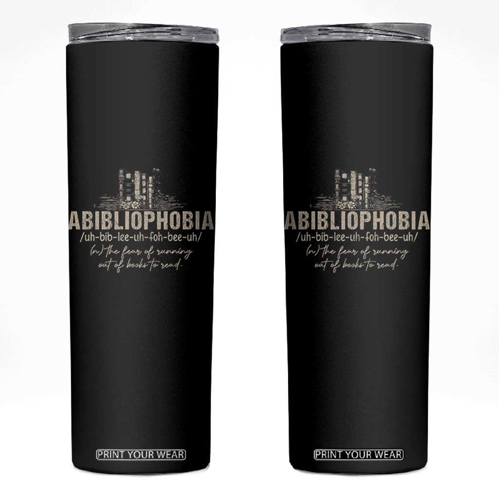 Abibliophobia Skinny Tumbler Funny Reading Bookworm Book Lover Reader Gift TS10 Black Print Your Wear