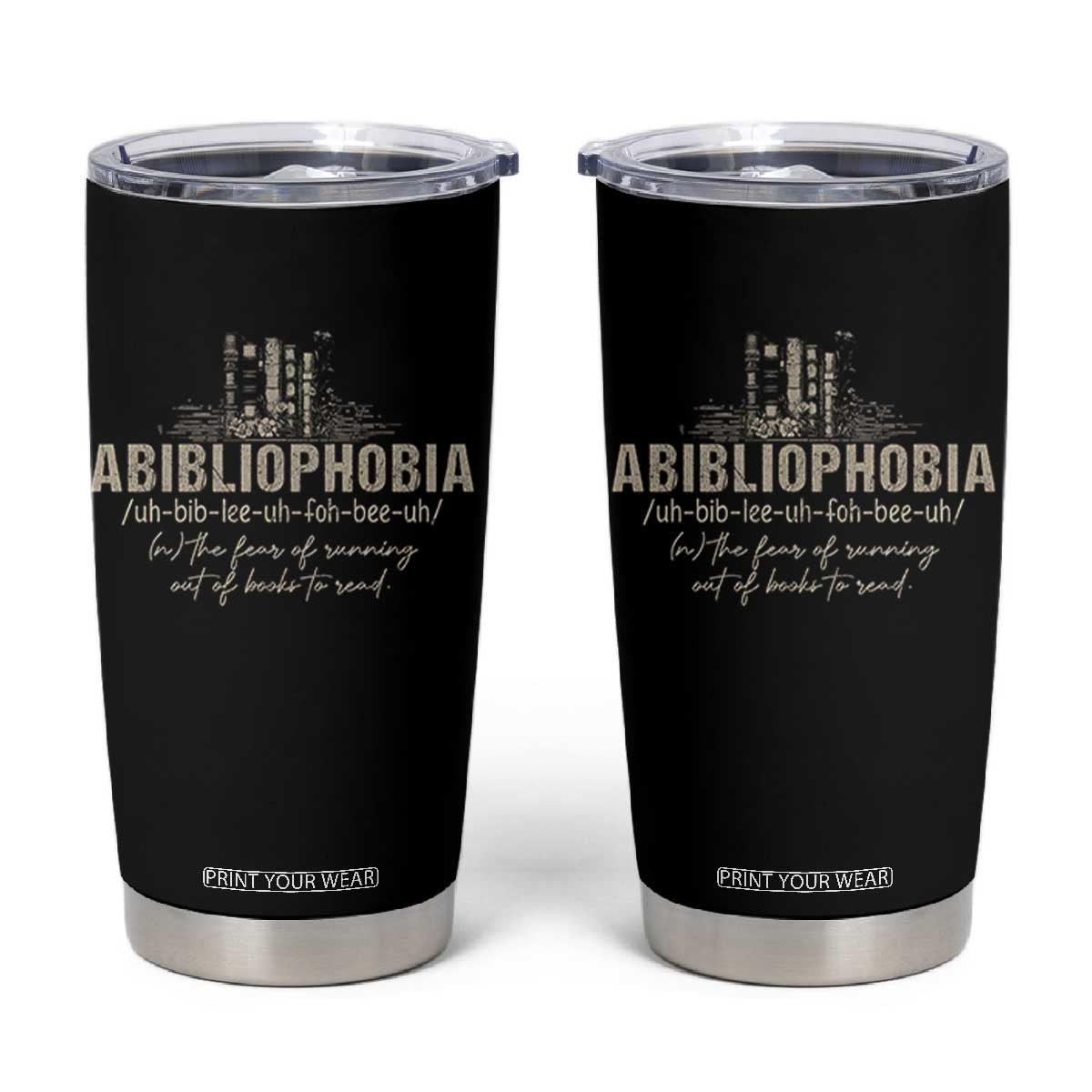 Abibliophobia Tumbler Cup Funny Reading Bookworm Book Lover Reader Gift TS10 Black Print Your Wear