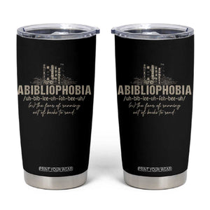 Abibliophobia Tumbler Cup Funny Reading Bookworm Book Lover Reader Gift TS10 Black Print Your Wear