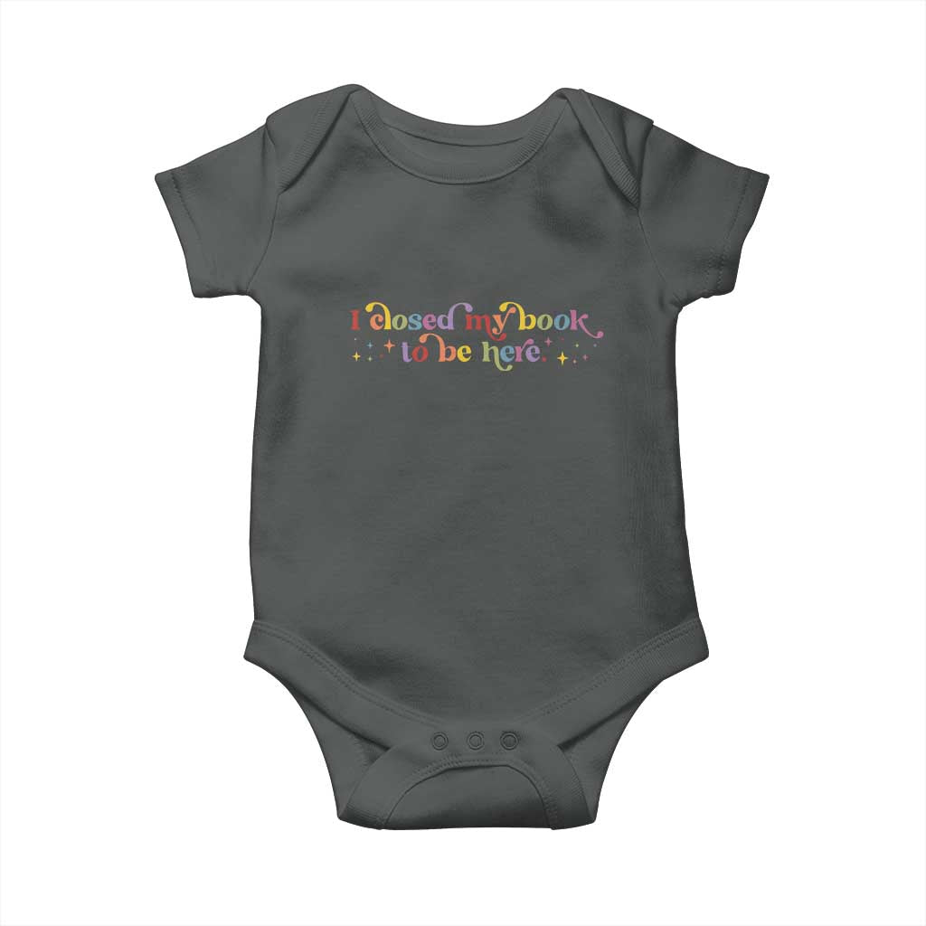 I Closed My Book to Be Here Baby Onesie TS10 Dark Heather Print Your Wear