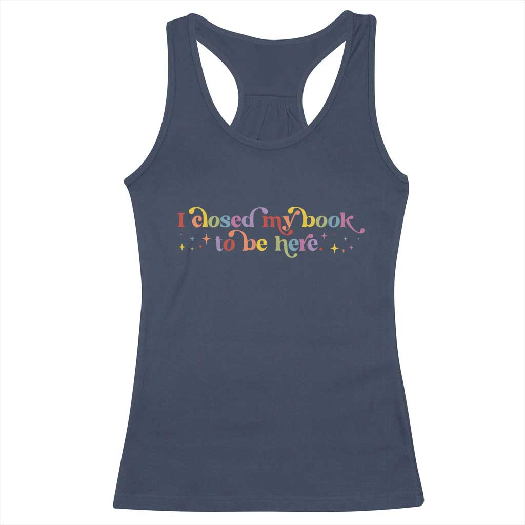 I Closed My Book to Be Here Racerback Tank Top TS10 Navy Print Your Wear