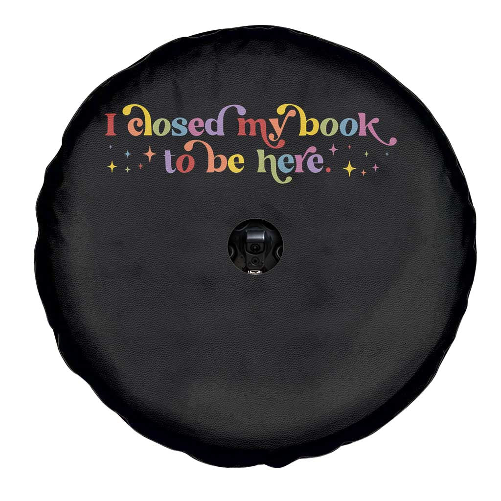 I Closed My Book to Be Here Spare Tire Cover TS10 Print Your Wear