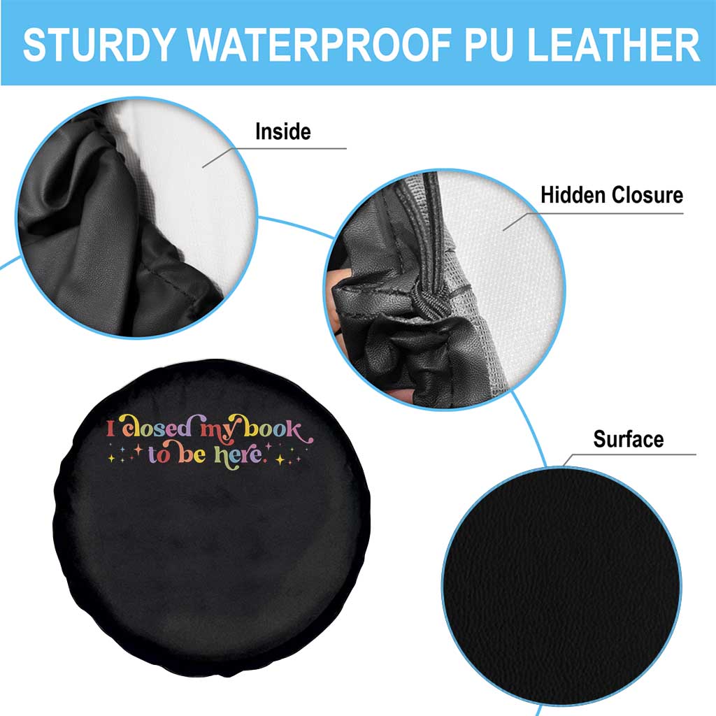 I Closed My Book to Be Here Spare Tire Cover TS10 Print Your Wear