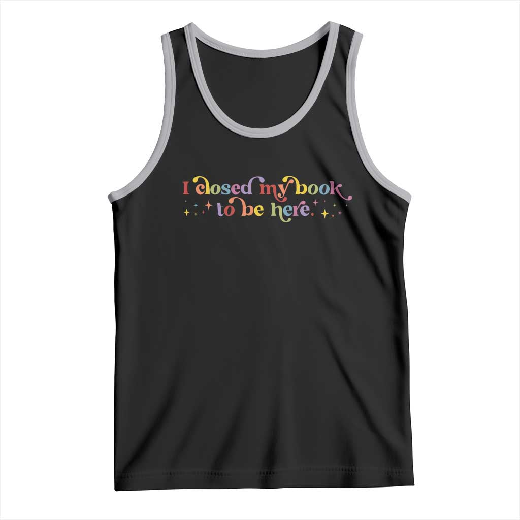 I Closed My Book to Be Here Tank Top TS10 Black Athletic Heather Print Your Wear