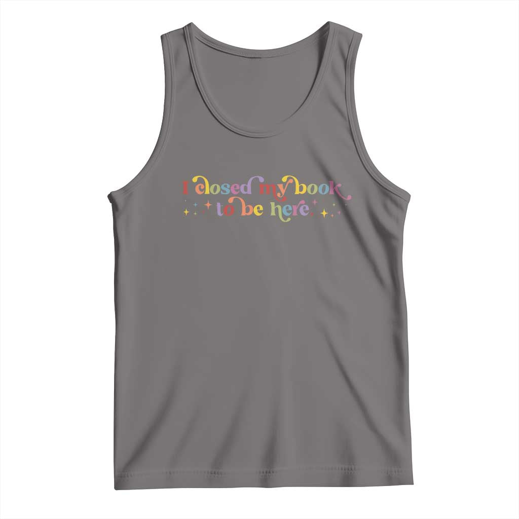 I Closed My Book to Be Here Tank Top TS10 Deep Heather Print Your Wear