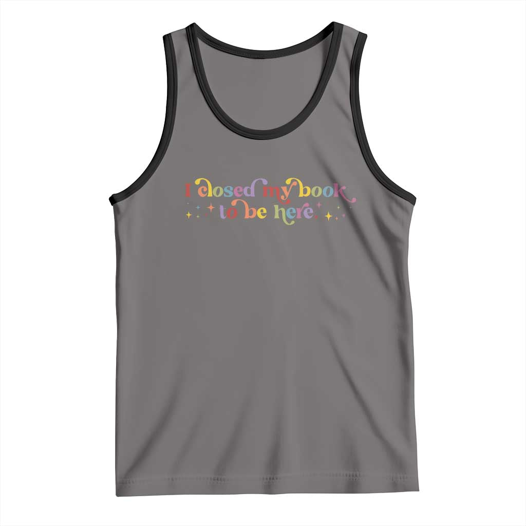 I Closed My Book to Be Here Tank Top TS10 Deep Heather Black Print Your Wear