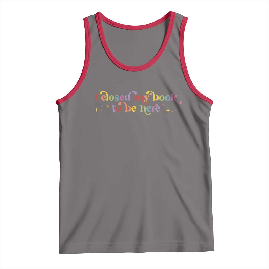 I Closed My Book to Be Here Tank Top TS10 Deep Heather Red Print Your Wear