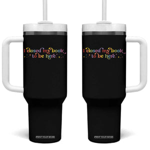 I Closed My Book to Be Here Tumbler With Handle TS10 One Size: 40 oz Black Print Your Wear