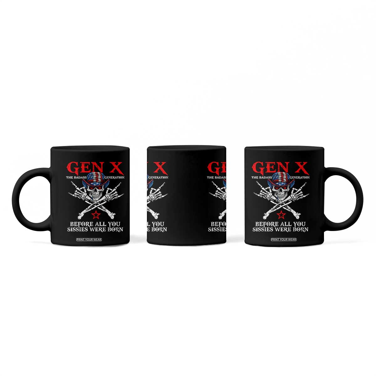Gen X The Badasss Generation Coffee Mug Before All You Sissie were Born Skull Rock Hand TS10 Print Your Wear