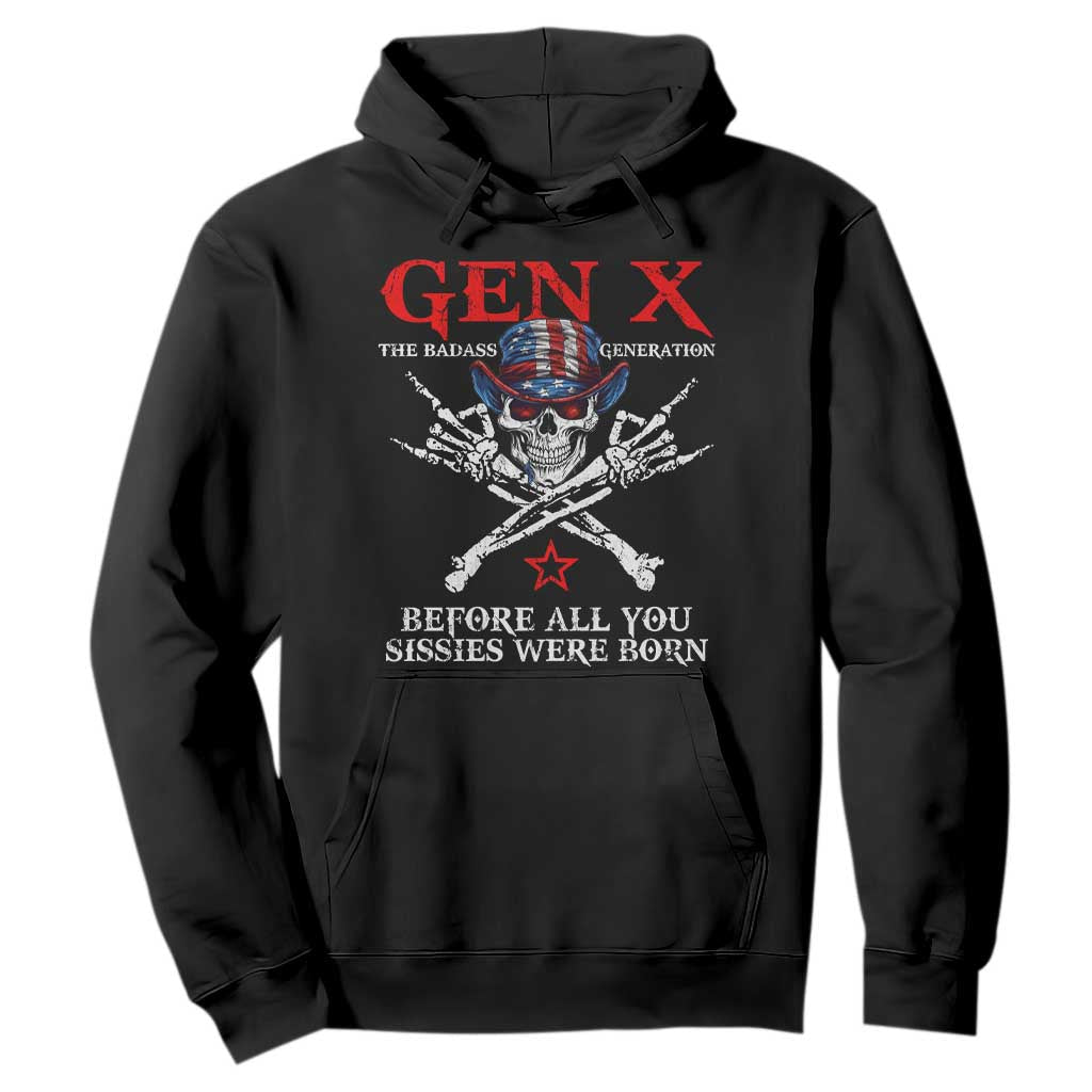 Gen X The Badasss Generation Hoodie Before All You Sissie were Born Skull Rock Hand TS10 Black Print Your Wear