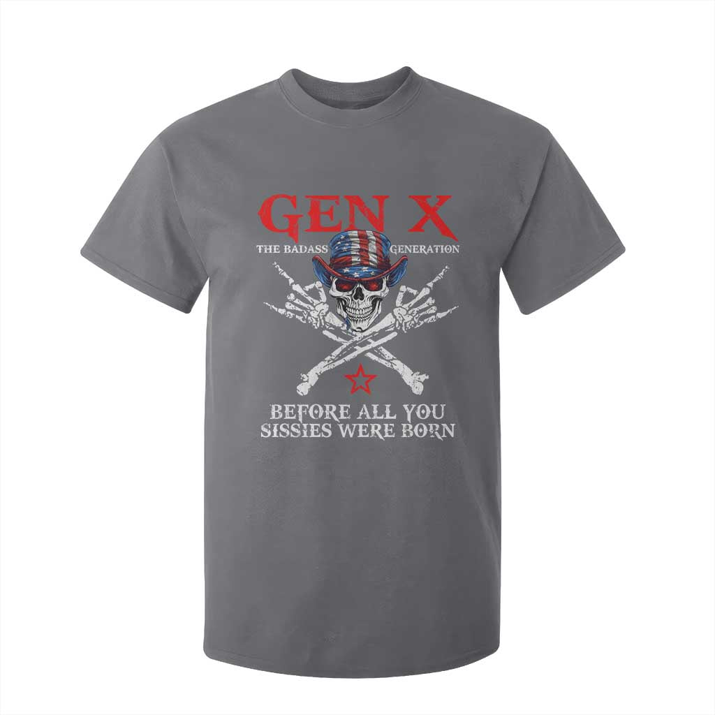 Gen X The Badasss Generation T Shirt For Kid Before All You Sissie were Born Skull Rock Hand TS10 Charcoal Print Your Wear