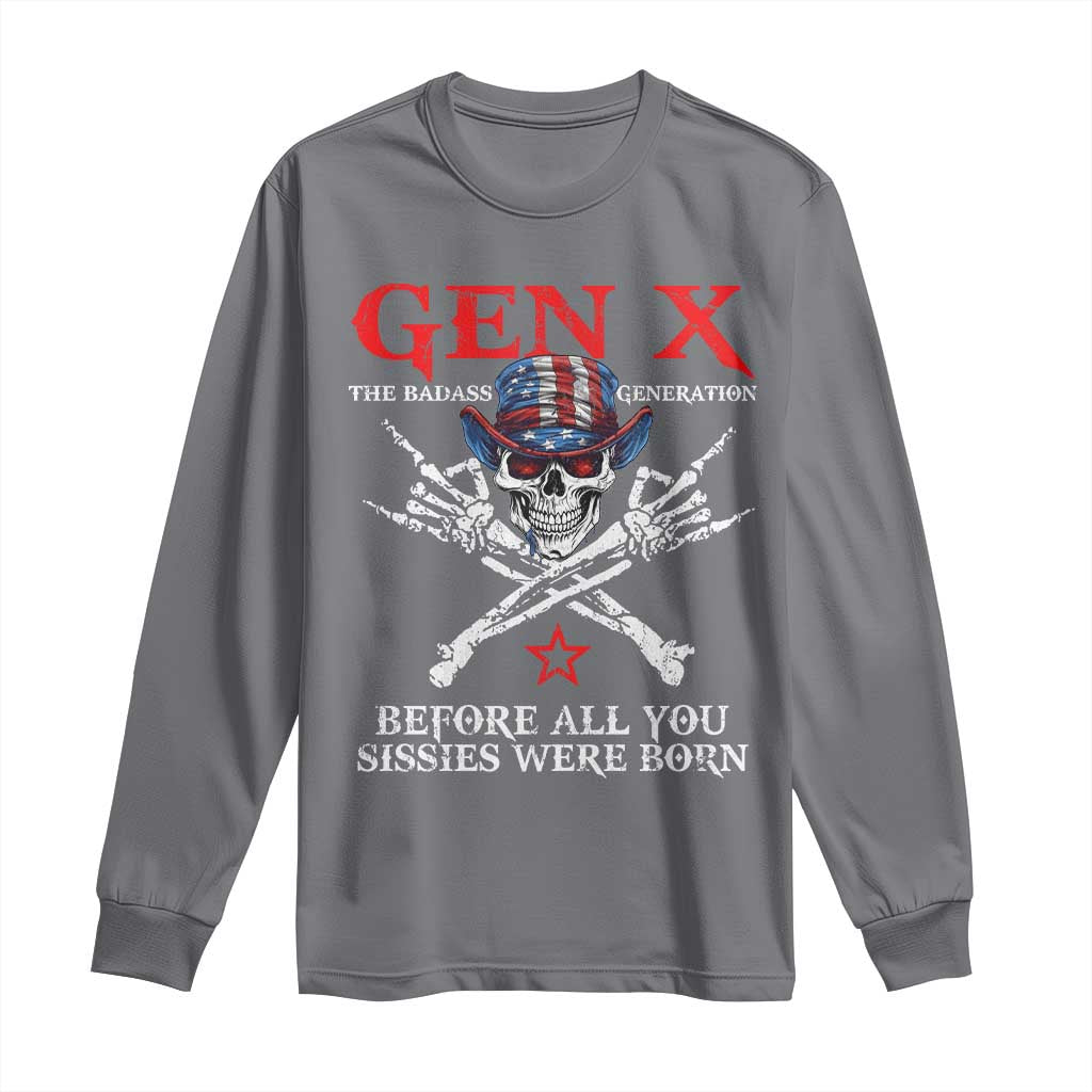 Gen X The Badasss Generation Long Sleeve Shirt Before All You Sissie were Born Skull Rock Hand TS10 Charcoal Print Your Wear