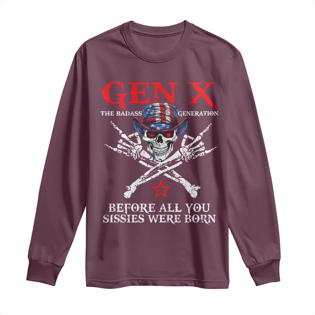 Gen X The Badasss Generation Long Sleeve Shirt Before All You Sissie were Born Skull Rock Hand TS10 Maroon Print Your Wear