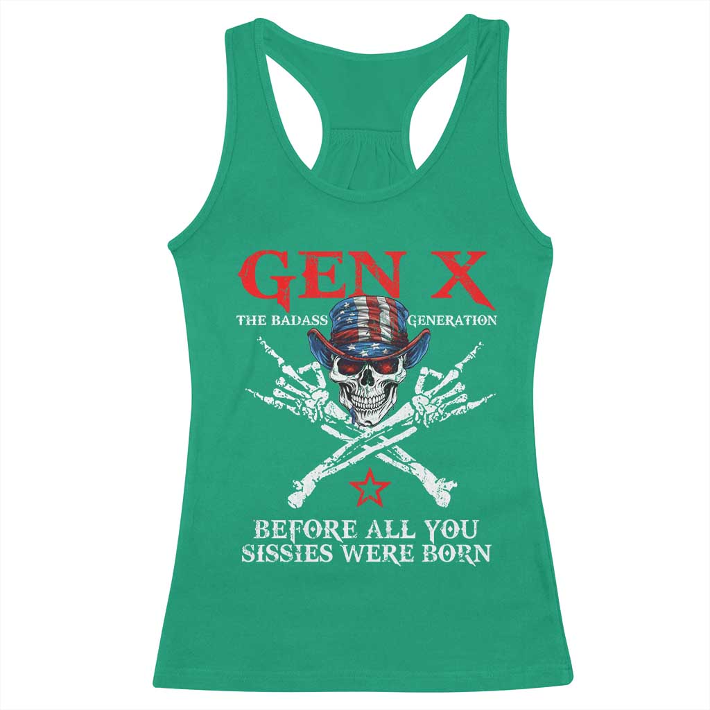 Gen X The Badasss Generation Racerback Tank Top Before All You Sissie were Born Skull Rock Hand TS10 Irish Green Print Your Wear