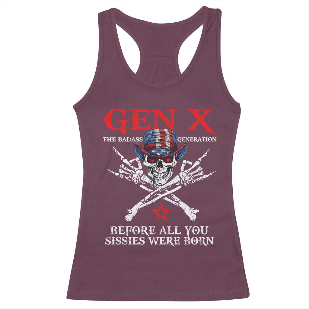 Gen X The Badasss Generation Racerback Tank Top Before All You Sissie were Born Skull Rock Hand TS10 Maroon Print Your Wear