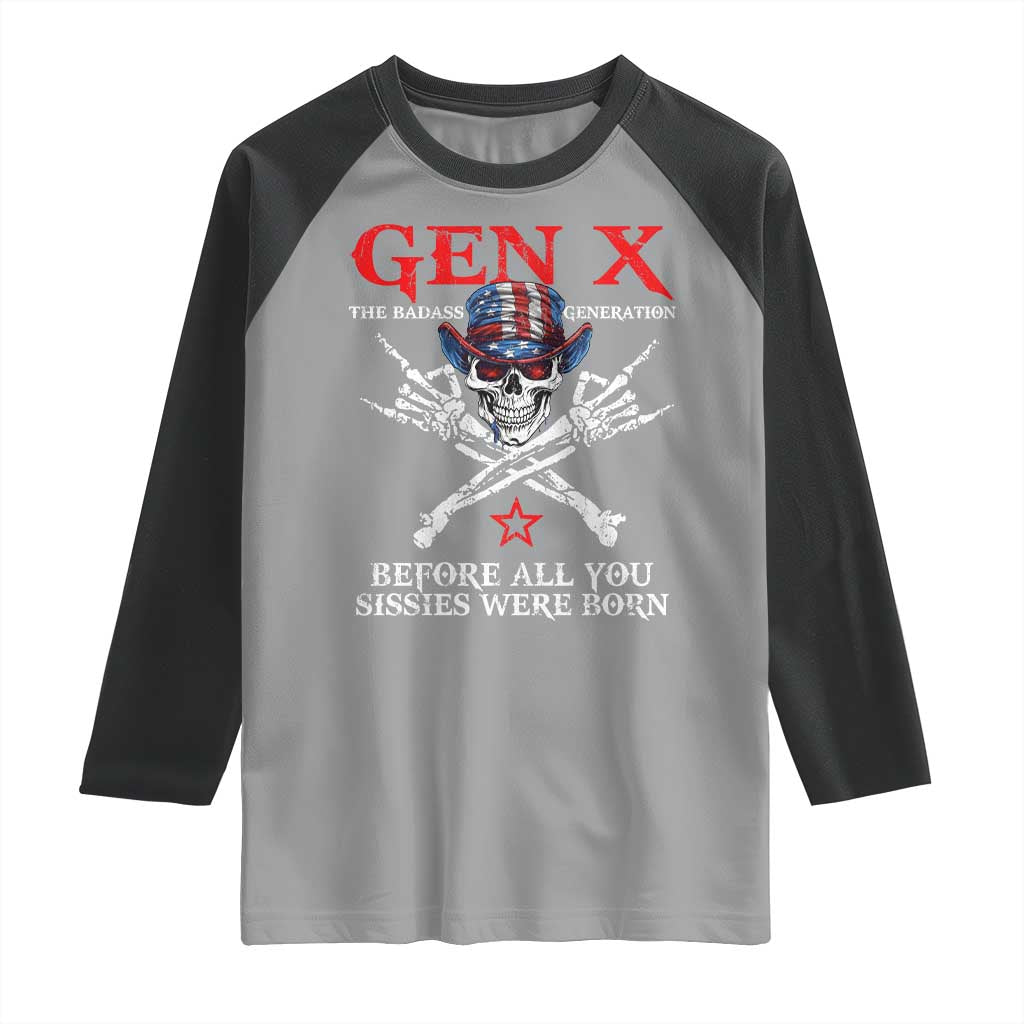 Gen X The Badasss Generation Raglan Shirt Before All You Sissie were Born Skull Rock Hand TS10 Sport Gray Black Print Your Wear