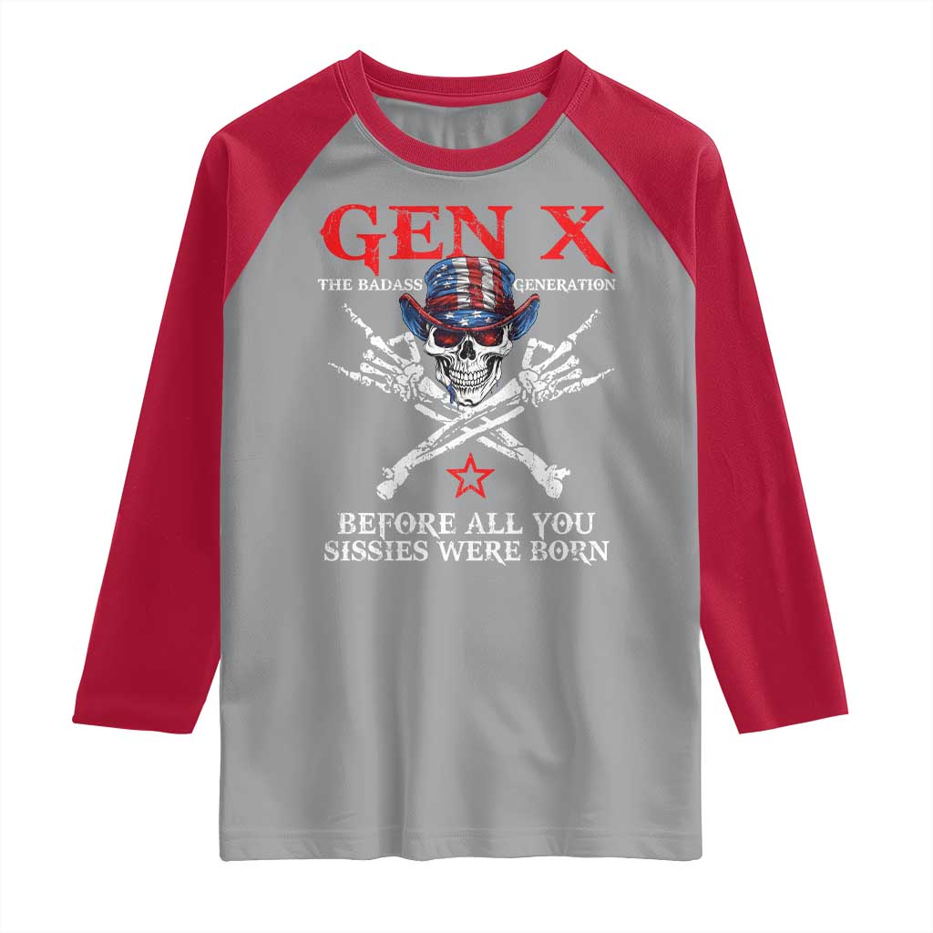 Gen X The Badasss Generation Raglan Shirt Before All You Sissie were Born Skull Rock Hand TS10 Sport Gray Red Print Your Wear