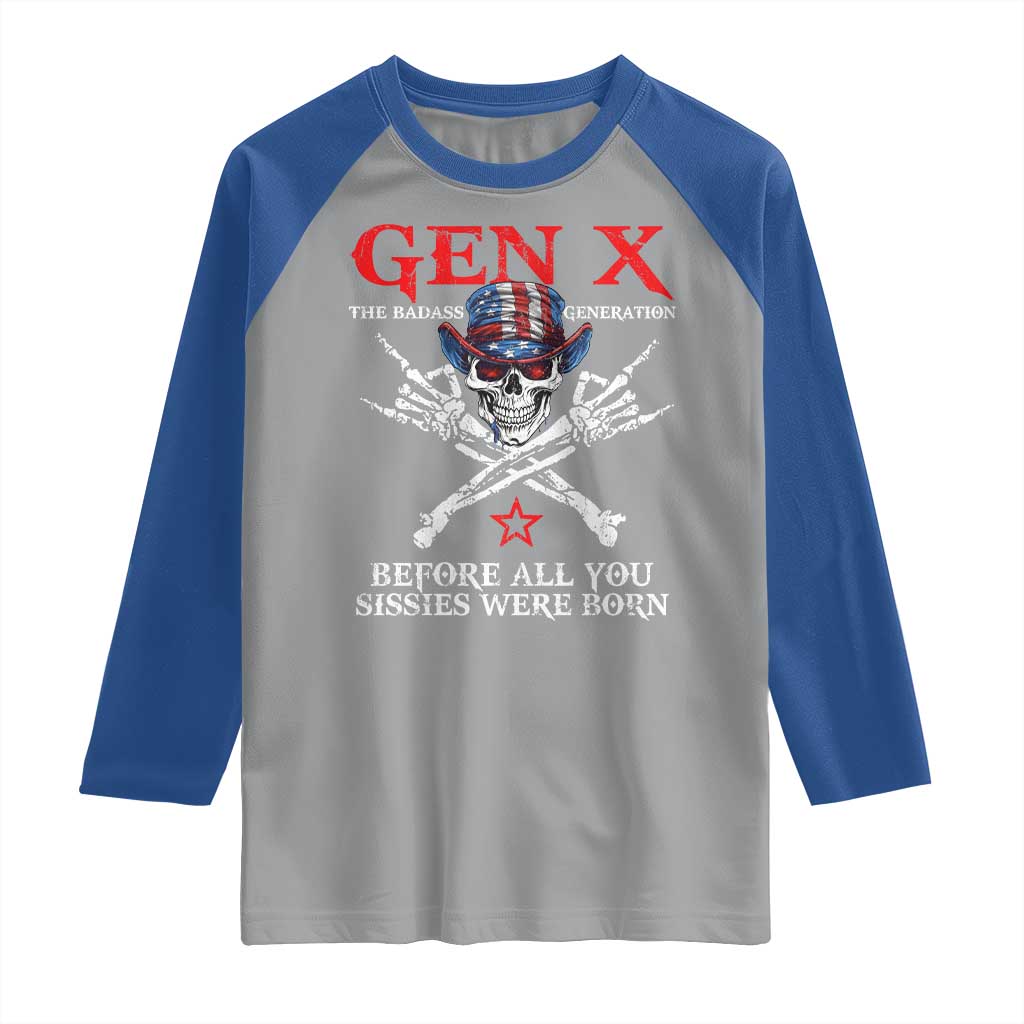 Gen X The Badasss Generation Raglan Shirt Before All You Sissie were Born Skull Rock Hand TS10 Sport Gray Royal Print Your Wear