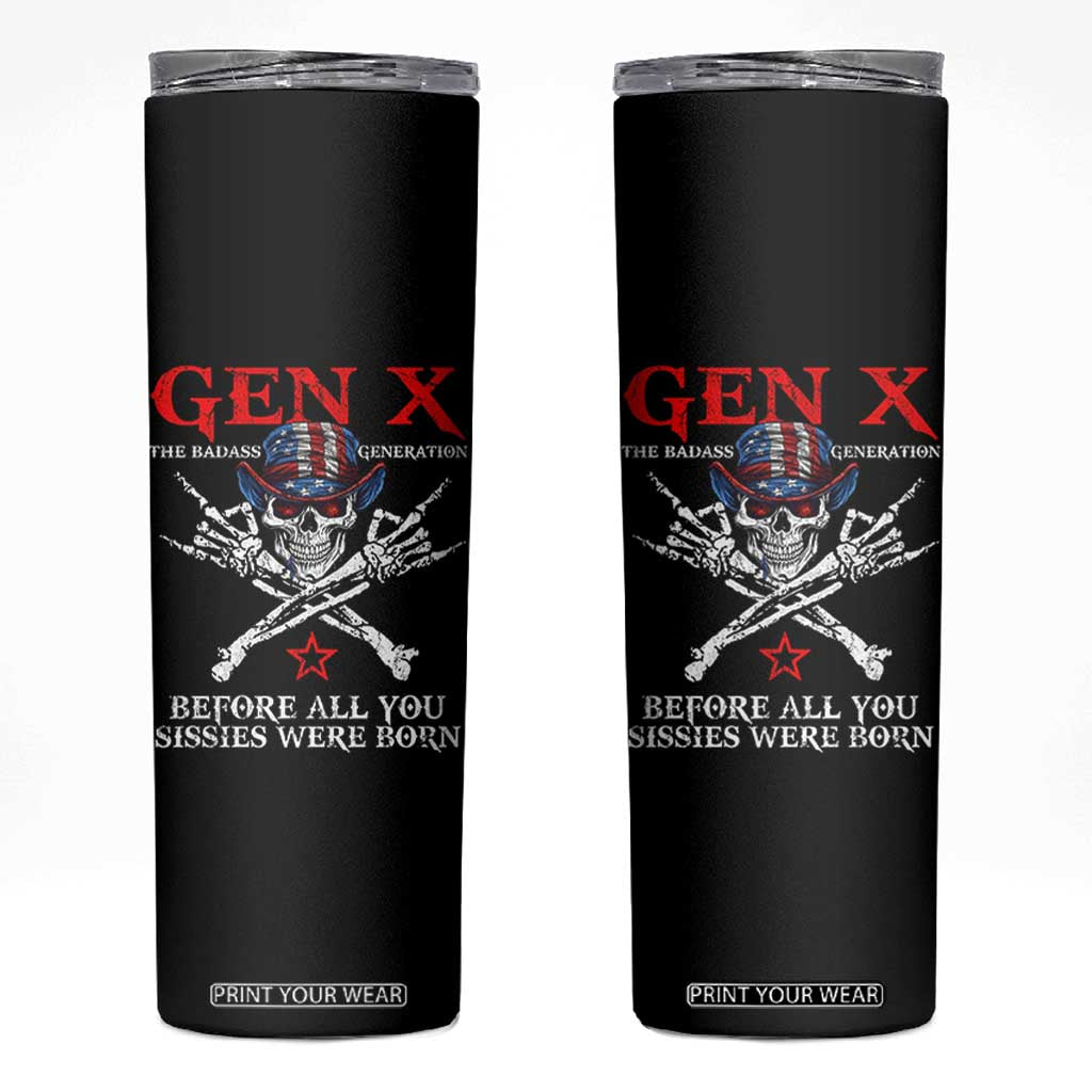 Gen X The Badasss Generation Skinny Tumbler Before All You Sissie were Born Skull Rock Hand TS10 Black Print Your Wear