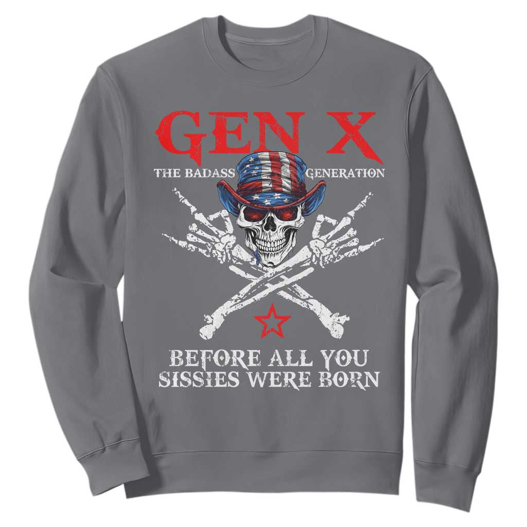 Gen X The Badasss Generation Sweatshirt Before All You Sissie were Born Skull Rock Hand TS10 Charcoal Print Your Wear