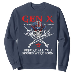 Gen X The Badasss Generation Sweatshirt Before All You Sissie were Born Skull Rock Hand TS10 Navy Print Your Wear