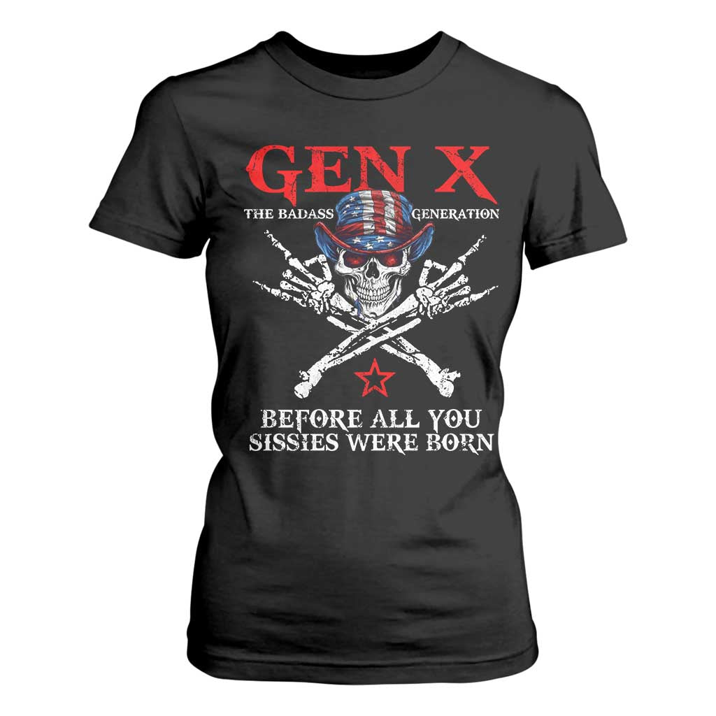 Gen X The Badasss Generation T Shirt For Women Before All You Sissie were Born Skull Rock Hand TS10 Black Print Your Wear