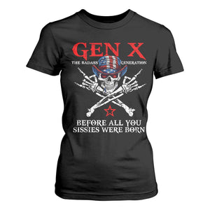 Gen X The Badasss Generation T Shirt For Women Before All You Sissie were Born Skull Rock Hand TS10 Black Print Your Wear