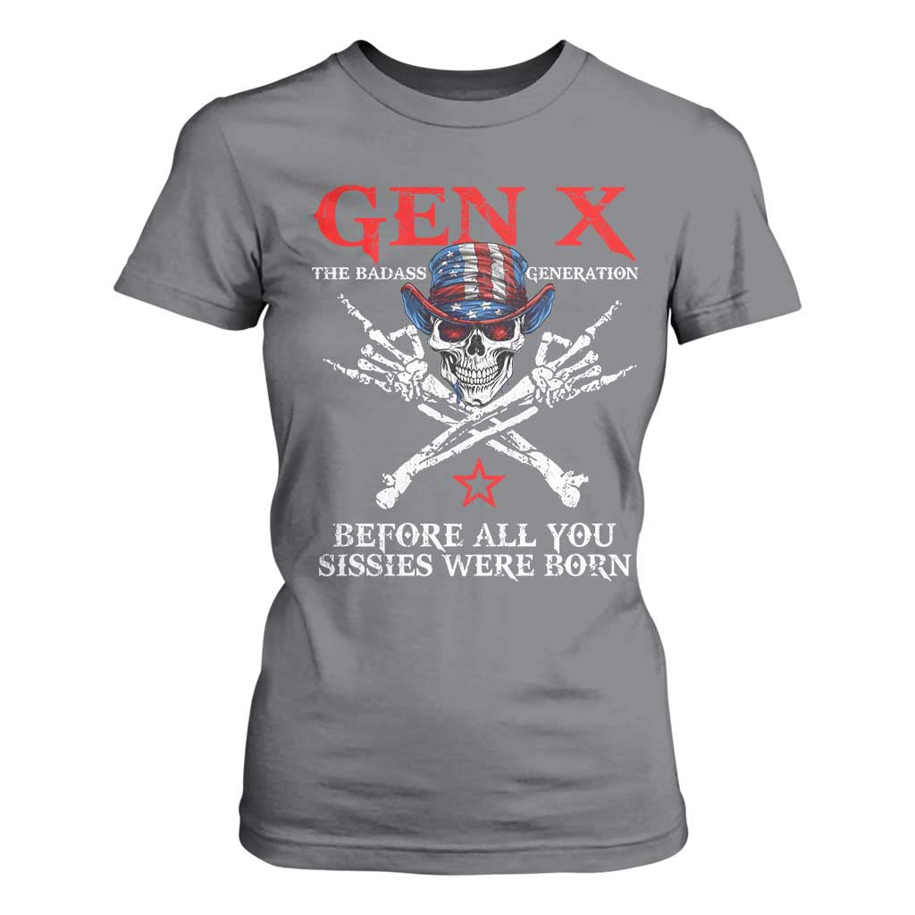 Gen X The Badasss Generation T Shirt For Women Before All You Sissie were Born Skull Rock Hand TS10 Charcoal Print Your Wear