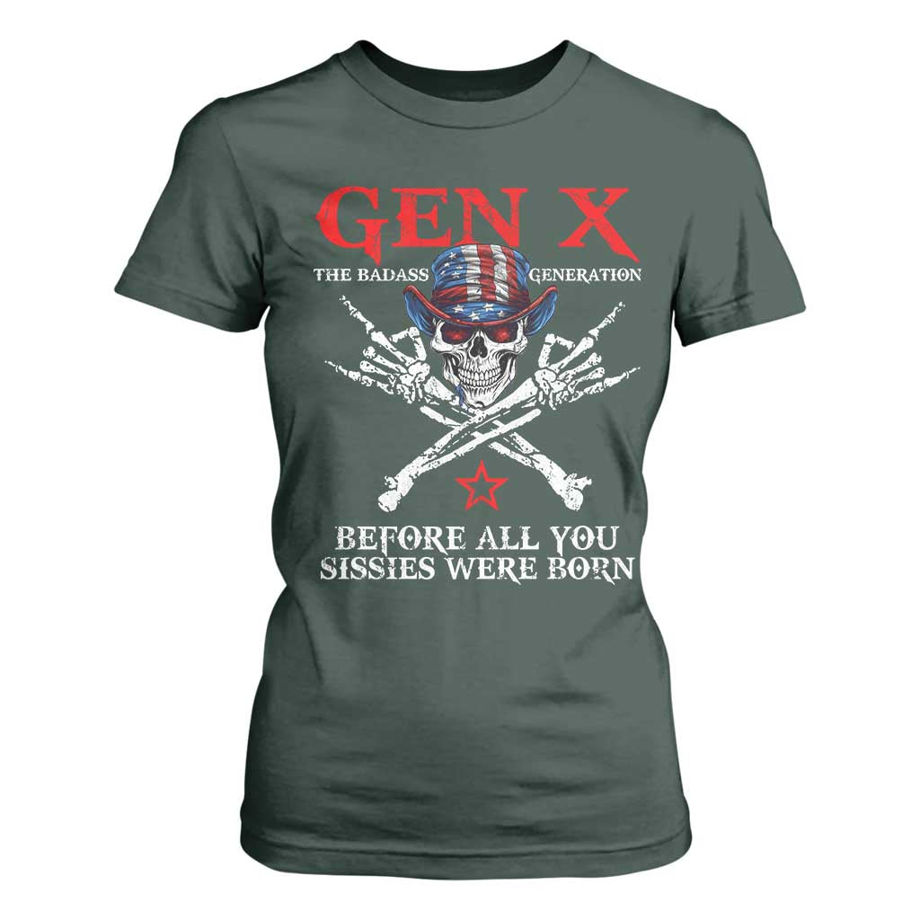 Gen X The Badasss Generation T Shirt For Women Before All You Sissie were Born Skull Rock Hand TS10 Dark Forest Green Print Your Wear