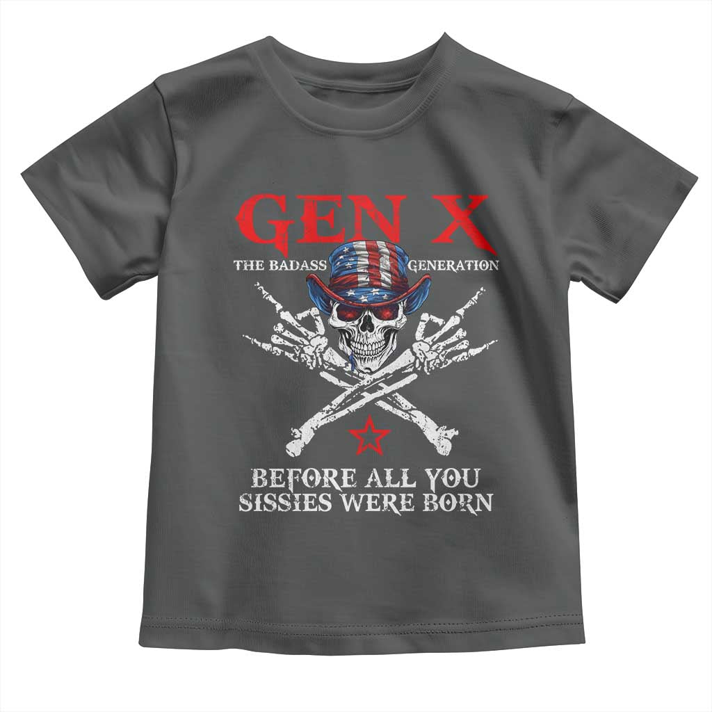 Gen X The Badasss Generation Toddler T Shirt Before All You Sissie were Born Skull Rock Hand TS10 Dark Heather Print Your Wear