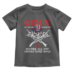 Gen X The Badasss Generation Toddler T Shirt Before All You Sissie were Born Skull Rock Hand TS10 Dark Heather Print Your Wear