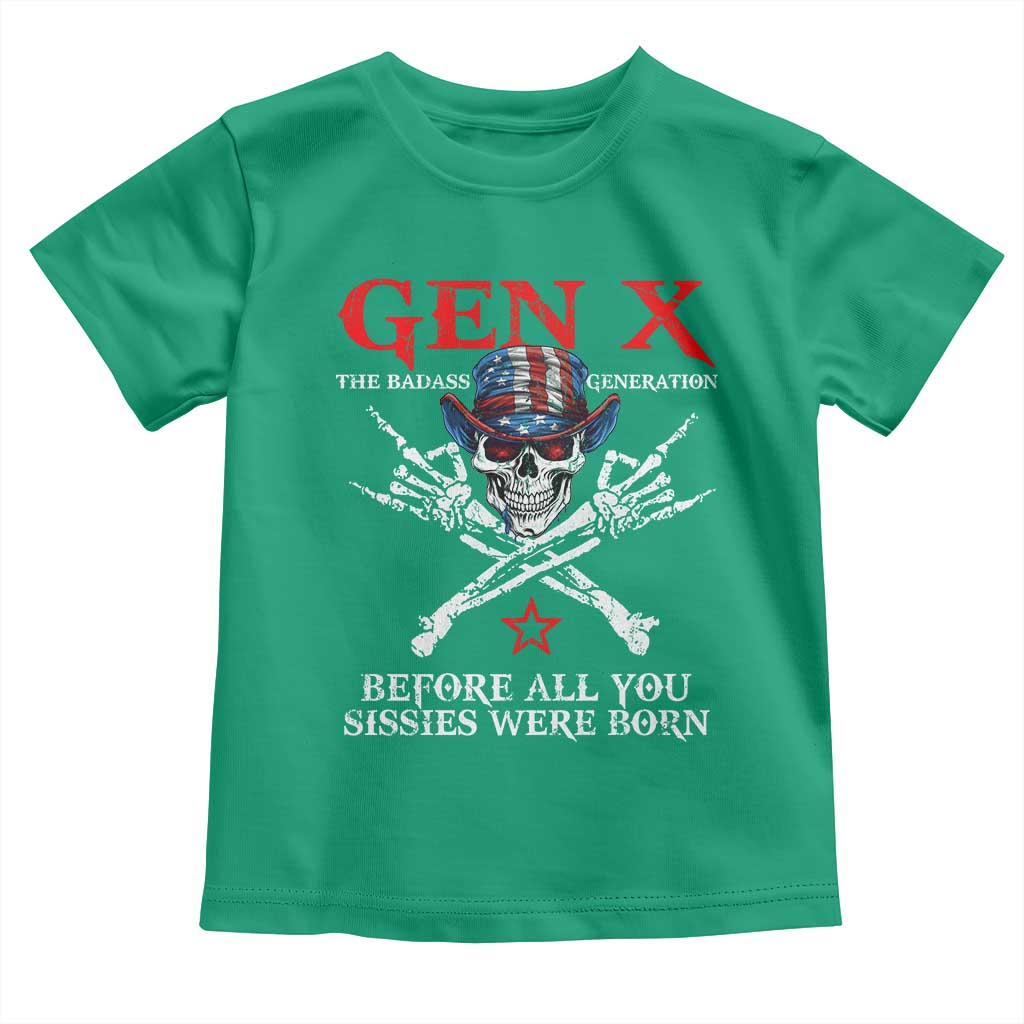 Gen X The Badasss Generation Toddler T Shirt Before All You Sissie were Born Skull Rock Hand TS10 Irish Green Print Your Wear