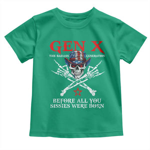 Gen X The Badasss Generation Toddler T Shirt Before All You Sissie were Born Skull Rock Hand TS10 Irish Green Print Your Wear